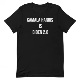 3 Kamala Harris Is Biden 2.0 - Unisex t-shirt