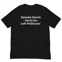 Kamala Harris  'Hard-Far-Left Politician' - Unisex t-shirt