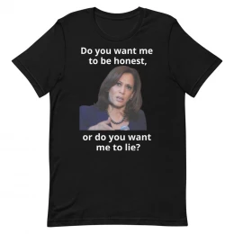 Want Me To Be Honest - Unisex t-shirt