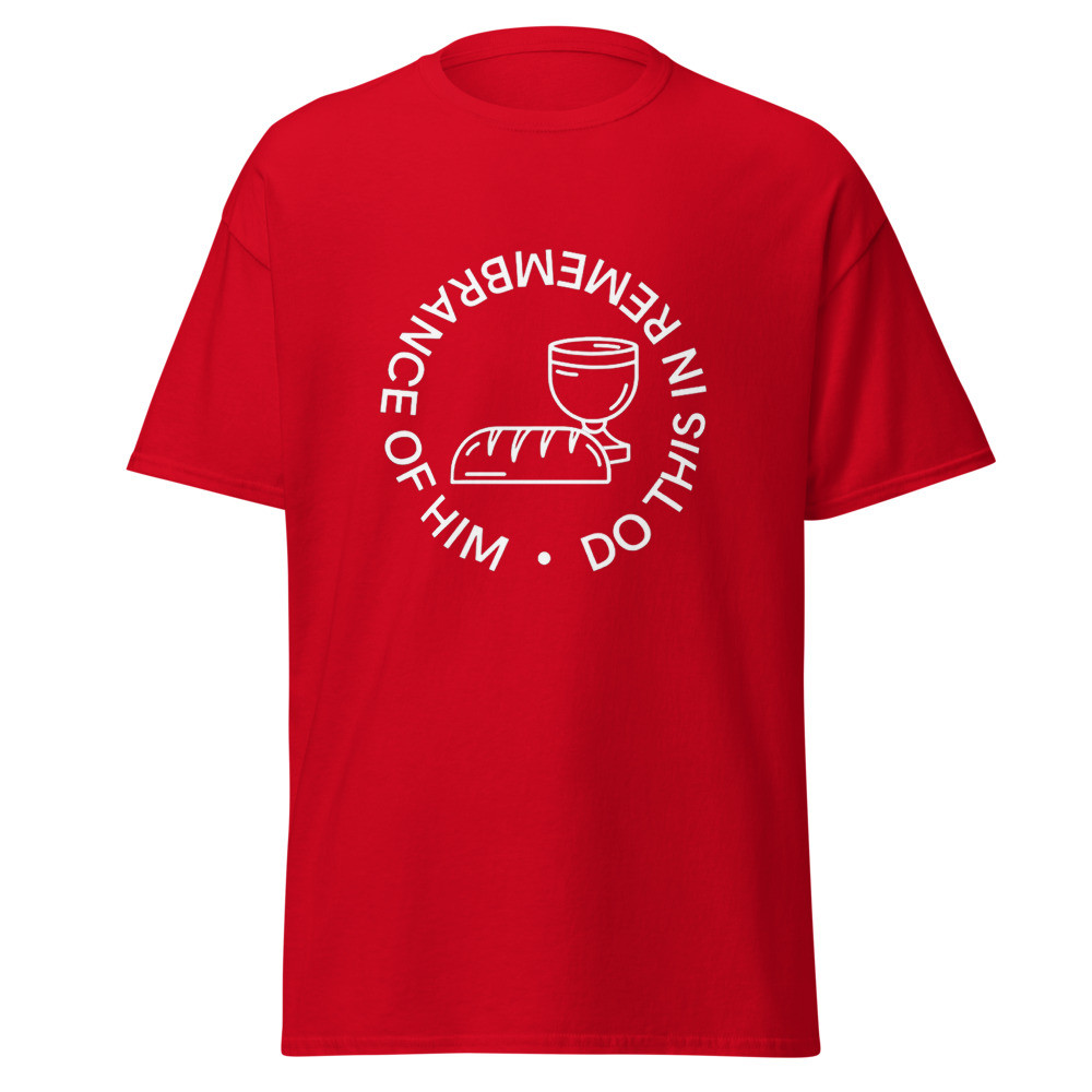 Remembrance of Him Communion T Shirt