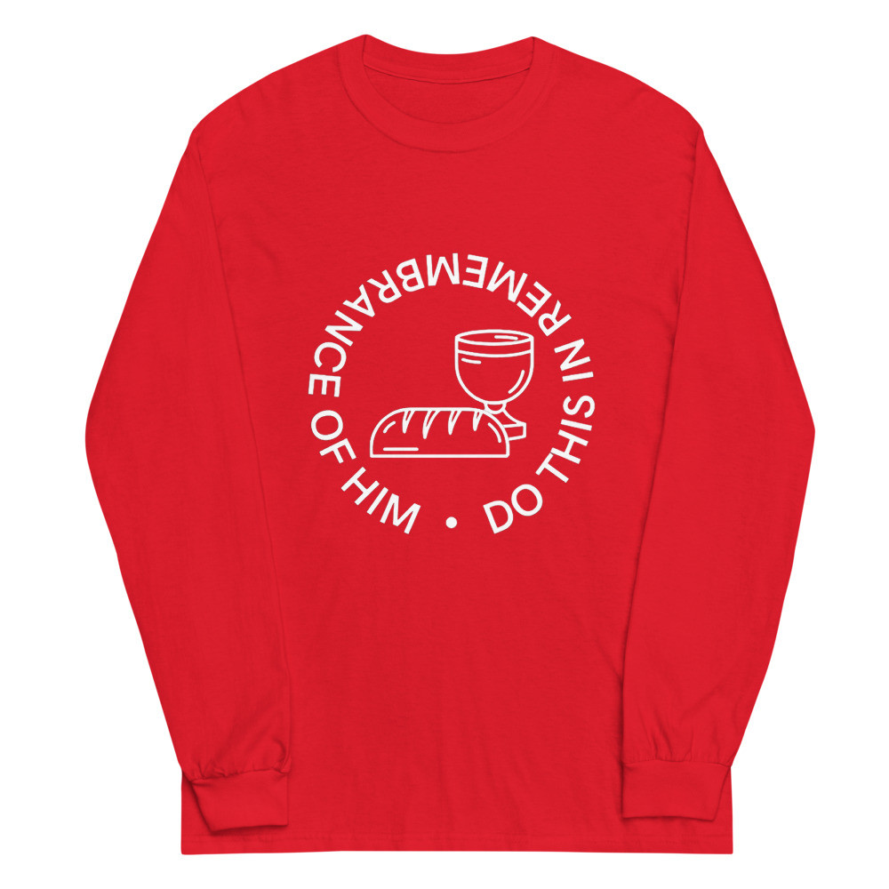 Remembrance of Him Communion Long Sleeve Shirt