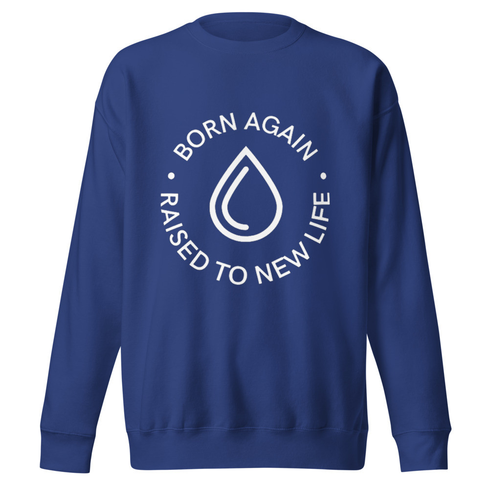 Born Again Baptism Sweatshirt