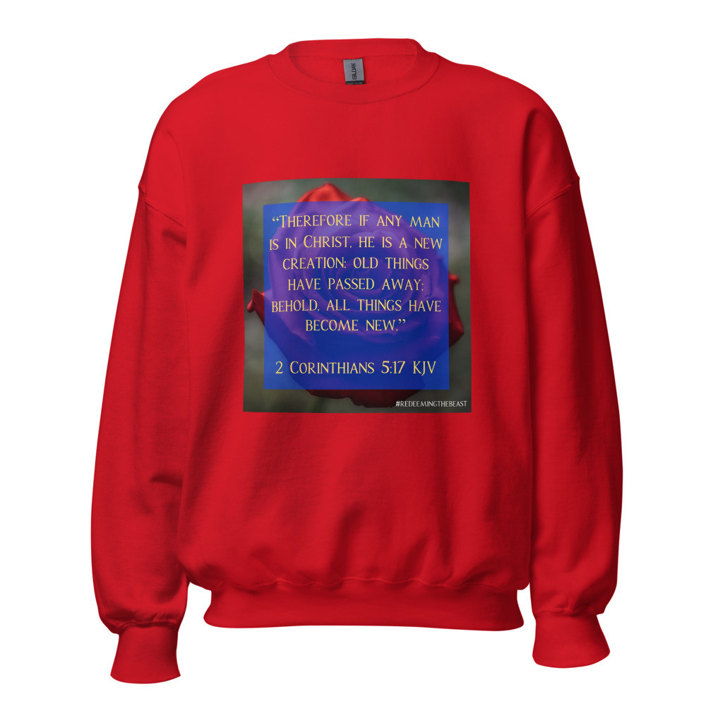 2 Corinthians 5:17 Redeeming the Beast Sweatshirt