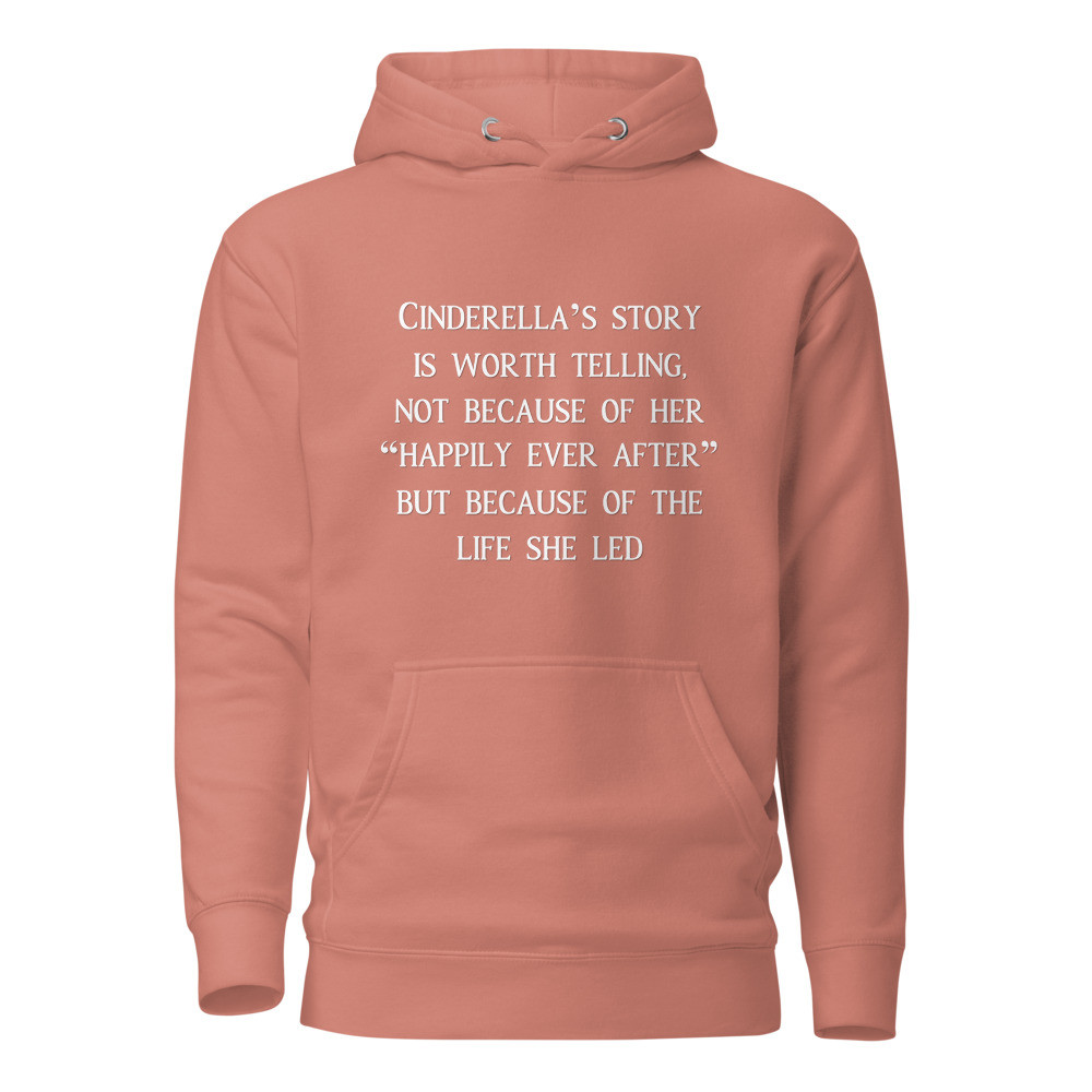 Cinderella Story Worth Telling Hoodie