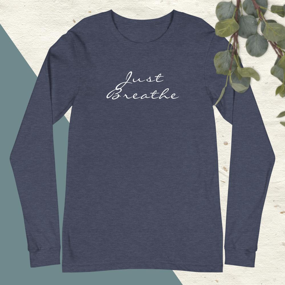 Just Breathe Unisex Long Sleeve Shirt