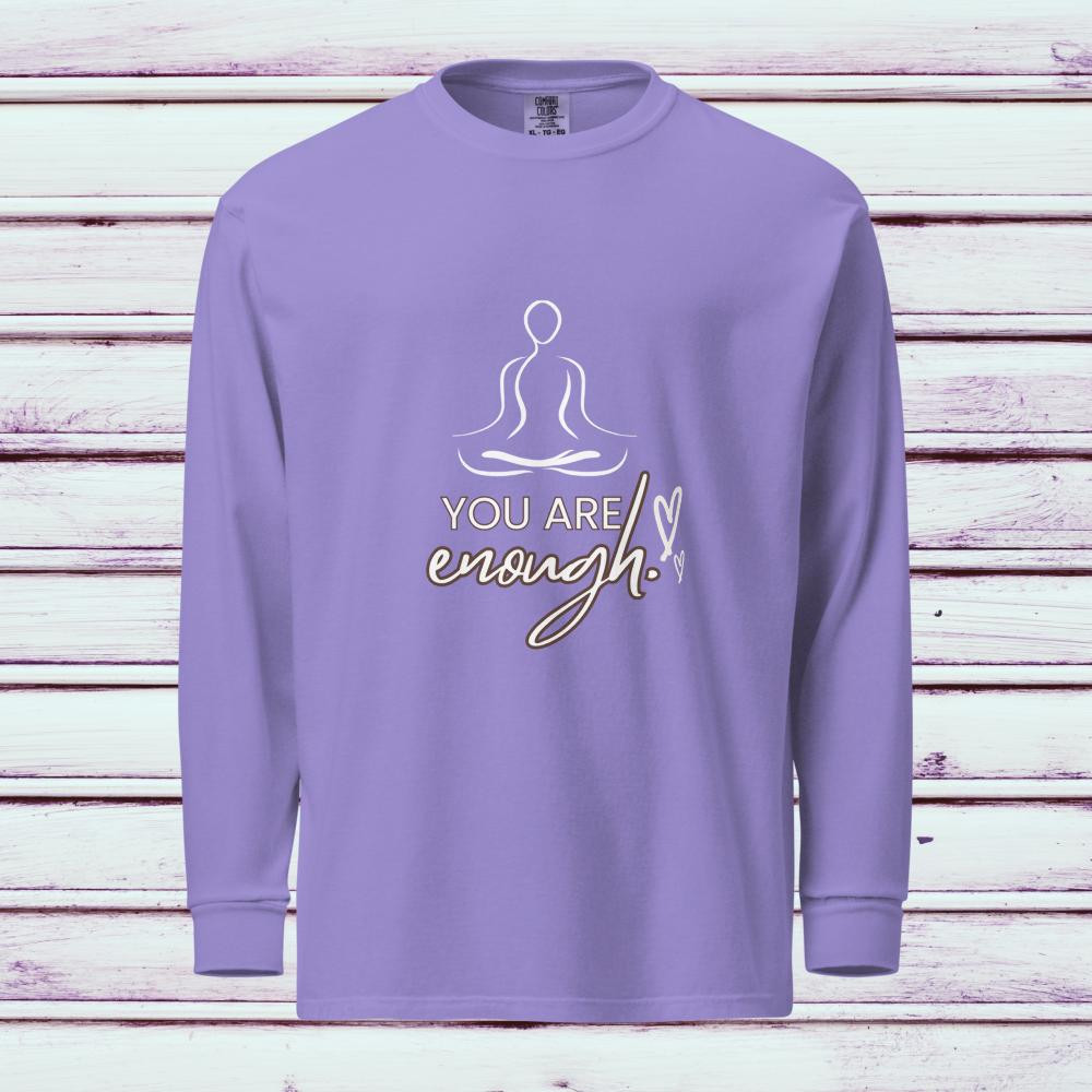 You Are Enough Heavyweight Long-Sleeve Shirt