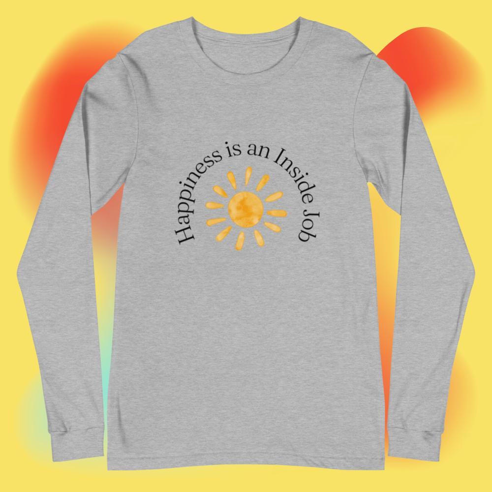 Happiness is an Inside Job Long Sleeve Tee
