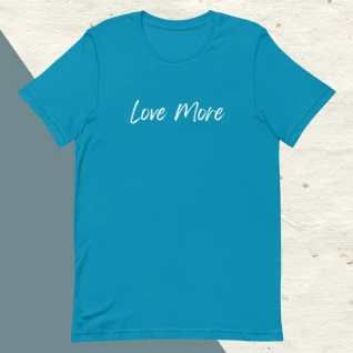 Love More Unisex T-Shirt