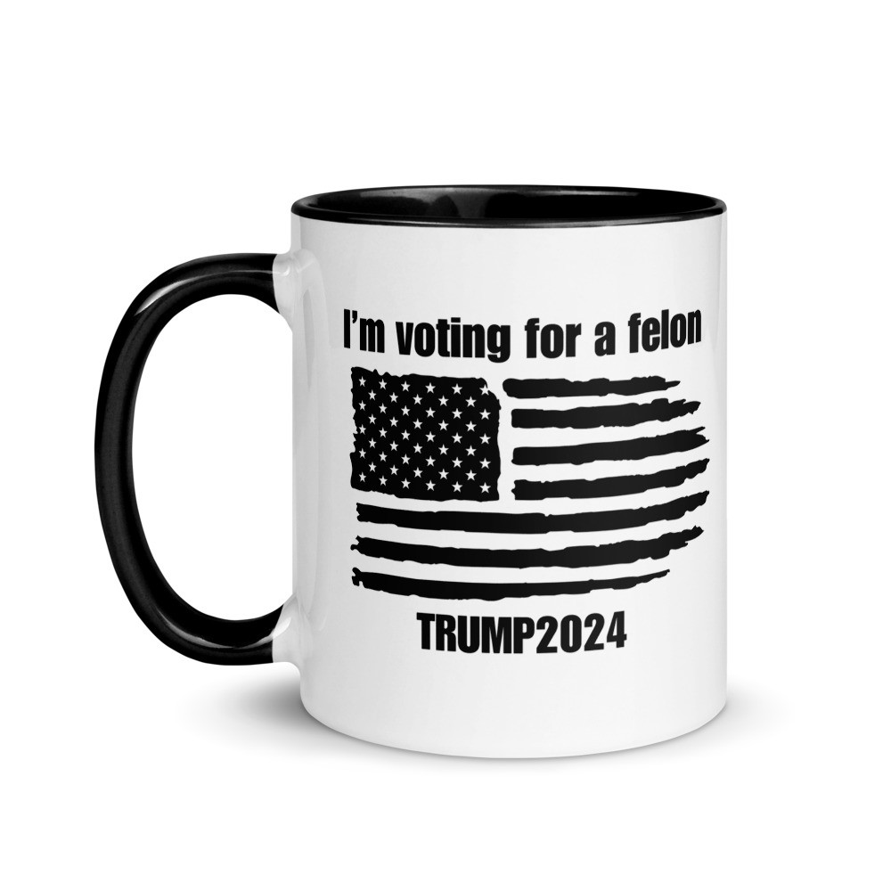 I'm Voting For A Felon, Trump 2024 - Mug with Color Inside