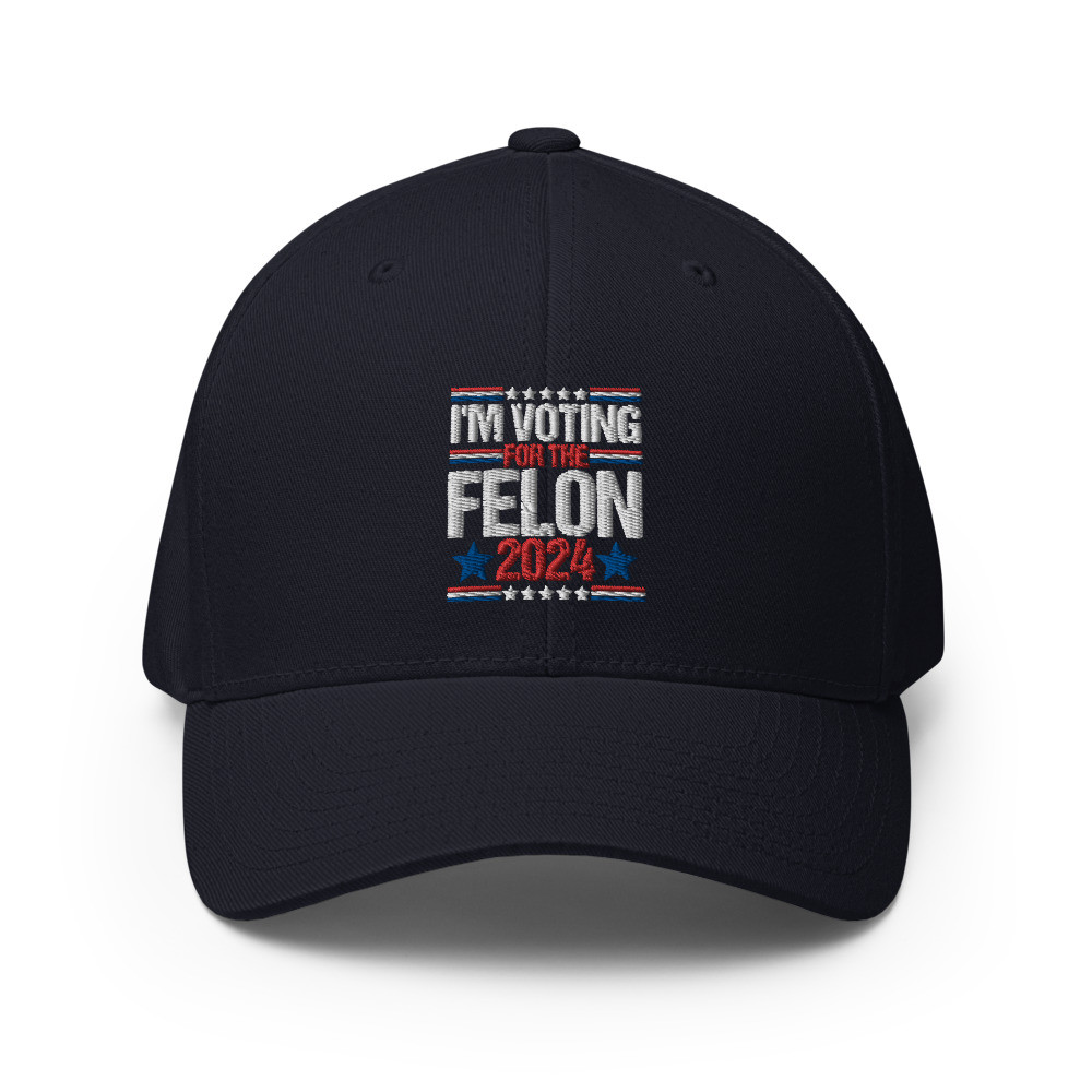 I'm Voting For The Felon 2024 - Structured Twill Cap
