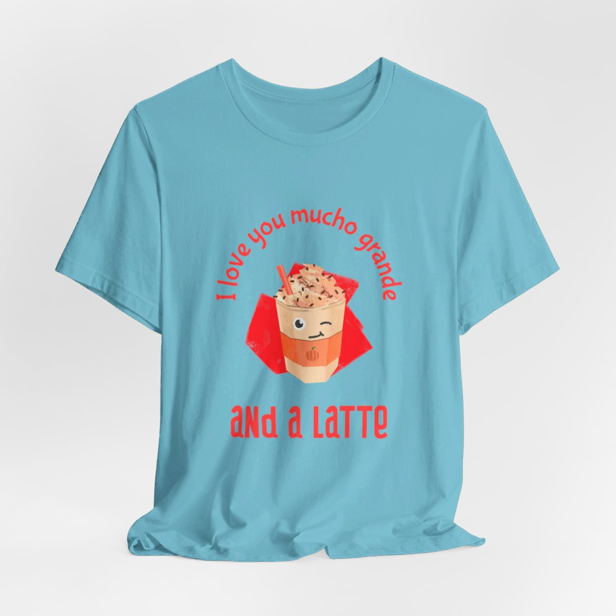I love you mucho grande and a latte - Unisex Short Sleeve T-Shirt