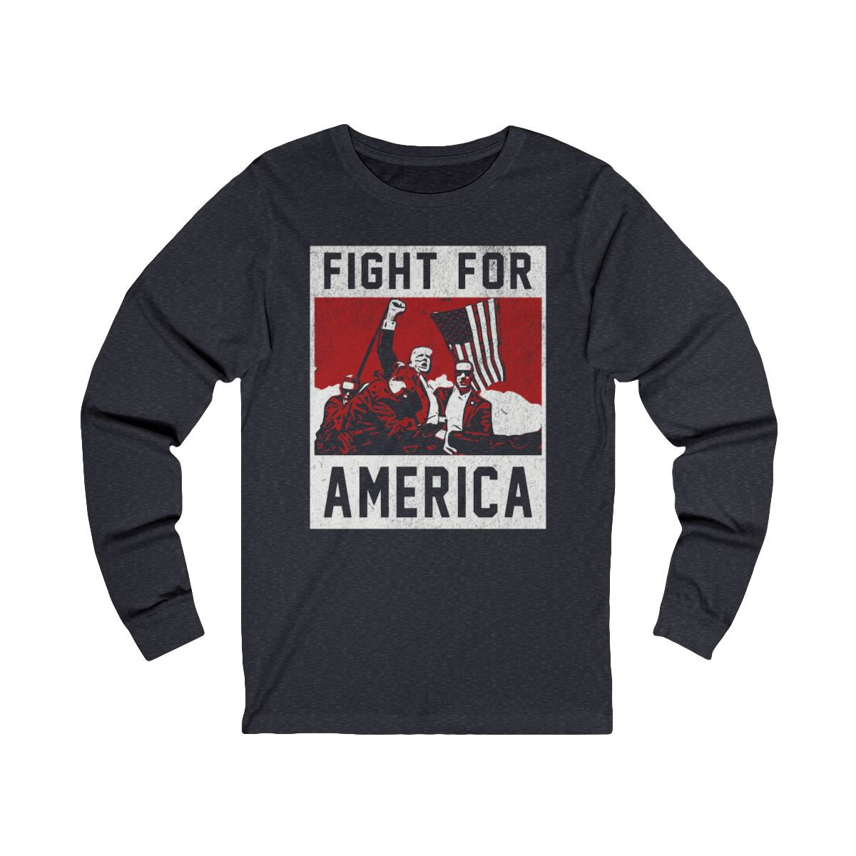 Fight for America Trump Fist Pump Long Sleeve T-Shirt | Full Front | Distressed Print | Unisex Jersey Long Sleeve Tee