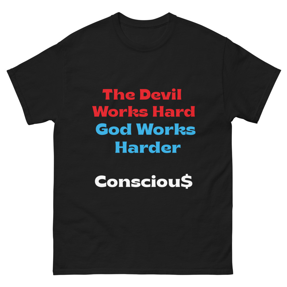 DEVIL WORKS HARD GOD WORKS HARDER TEE