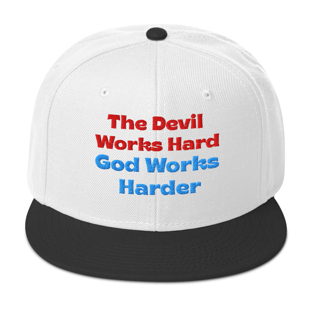 Devil Works Hard God Works Harder hat