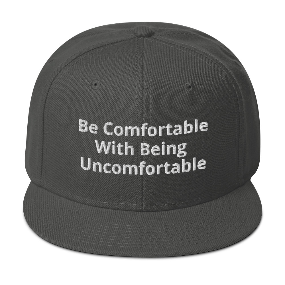 Never Get To Comfortable Hat