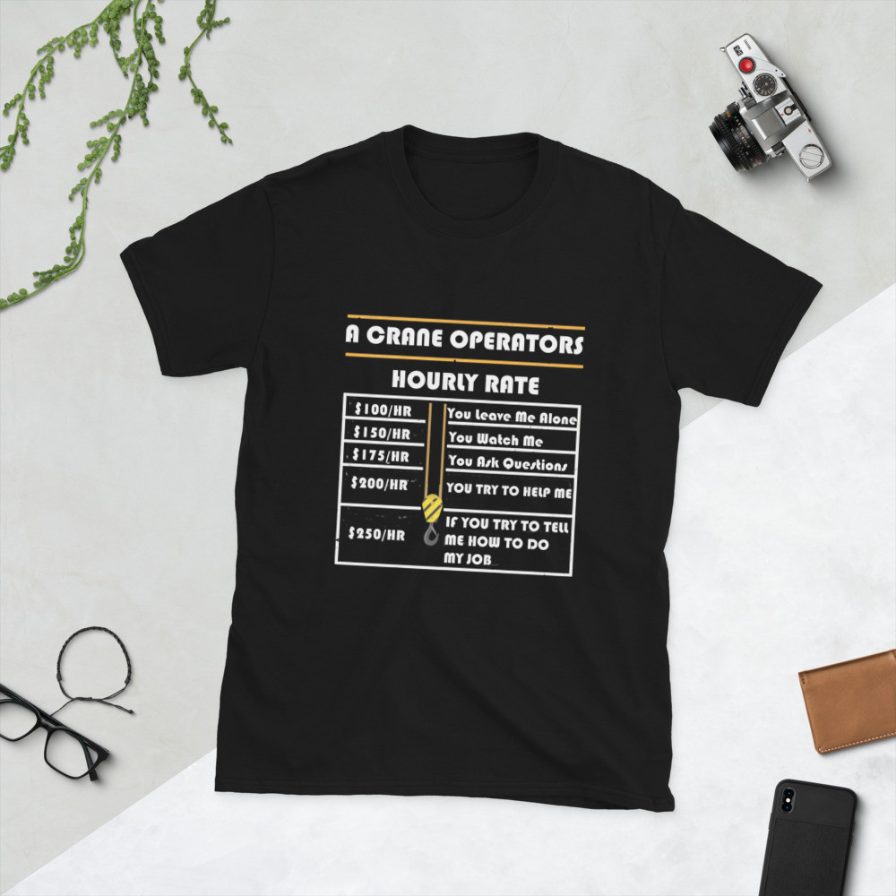 Crane Operator Hourly Rate - Funny T-Shirt