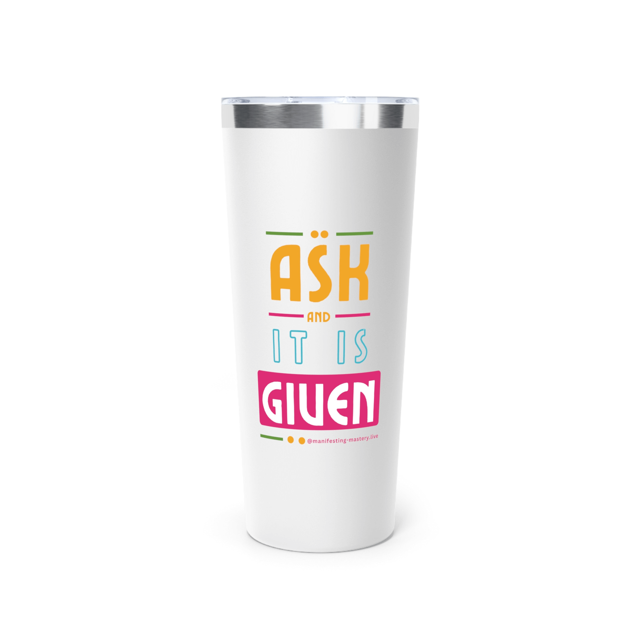 "Tuned In, Tapped In, Turned On"/ "Ask and It Is Given" Abundance Tumbler