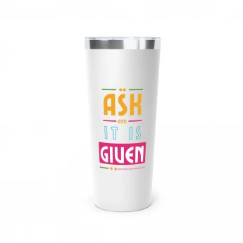 "Tuned In, Tapped In, Turned On"/ "Ask and It Is Given" Abundance Tumbler