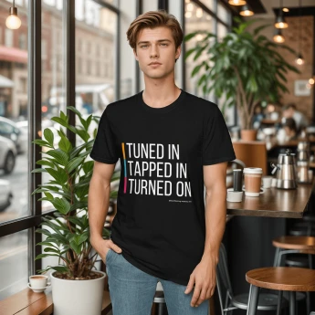"Tuned In, Tapped In, Turned On" Inspiration Tee-Shirt