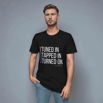 "Tuned In, Tapped In, Turned On" Inspiration Tee-Shirt