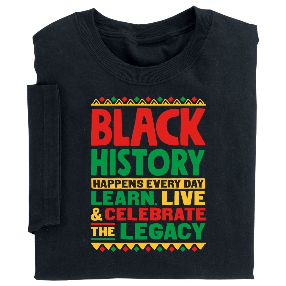 Black History Happens Every Day T-Shirt