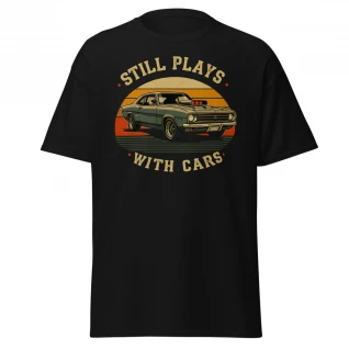 Still Plays with Cars Unisex classic tee