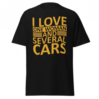 I Love One Woman and Several Cars classic tee