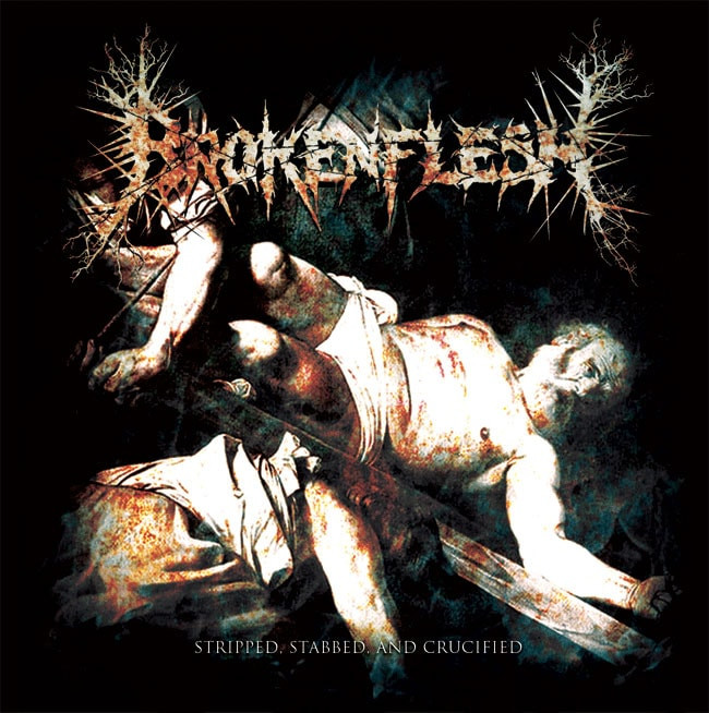 Broken Flesh - "Stripped, Stabbed, and Crucified (2012)