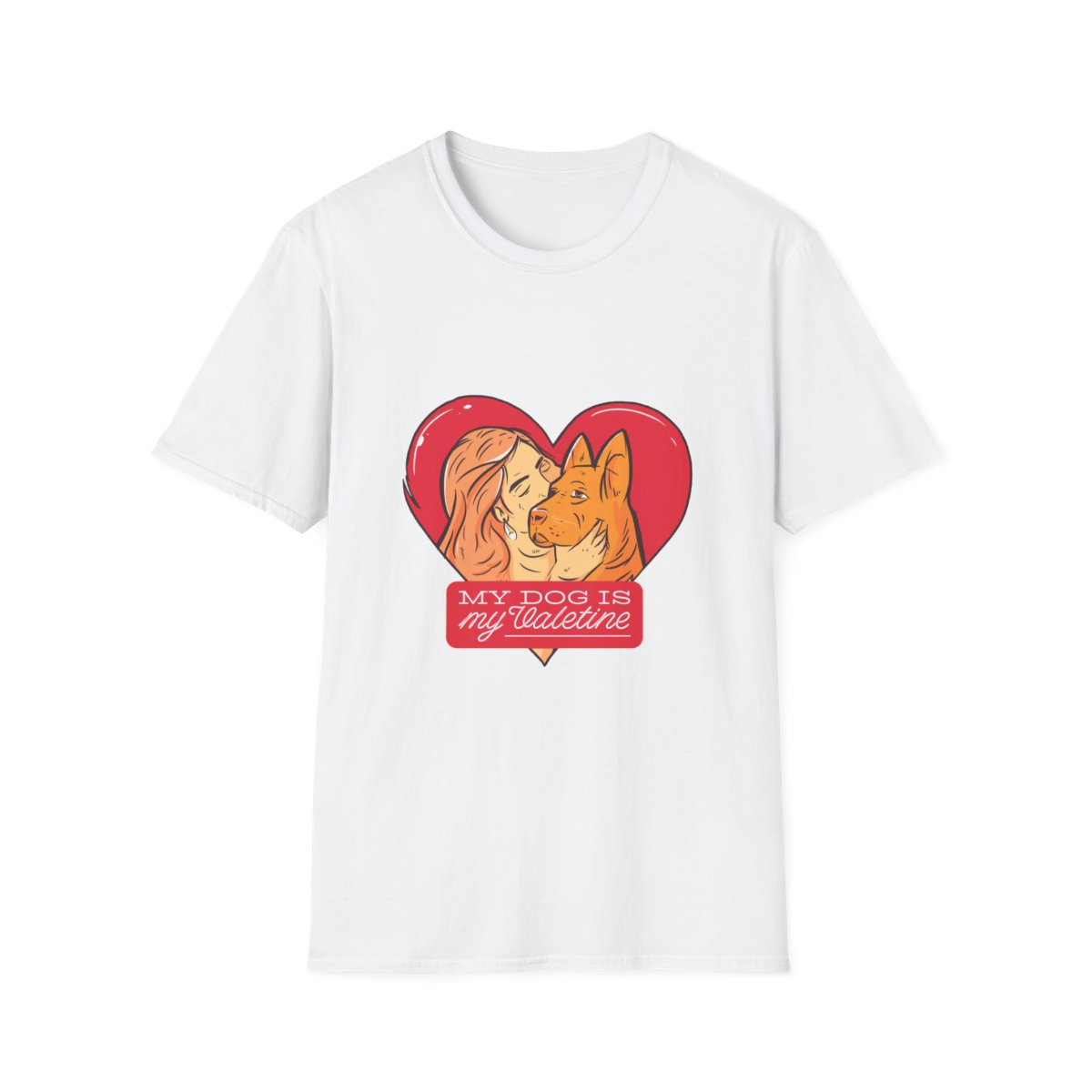 My dog is my Valentine T-Shirt