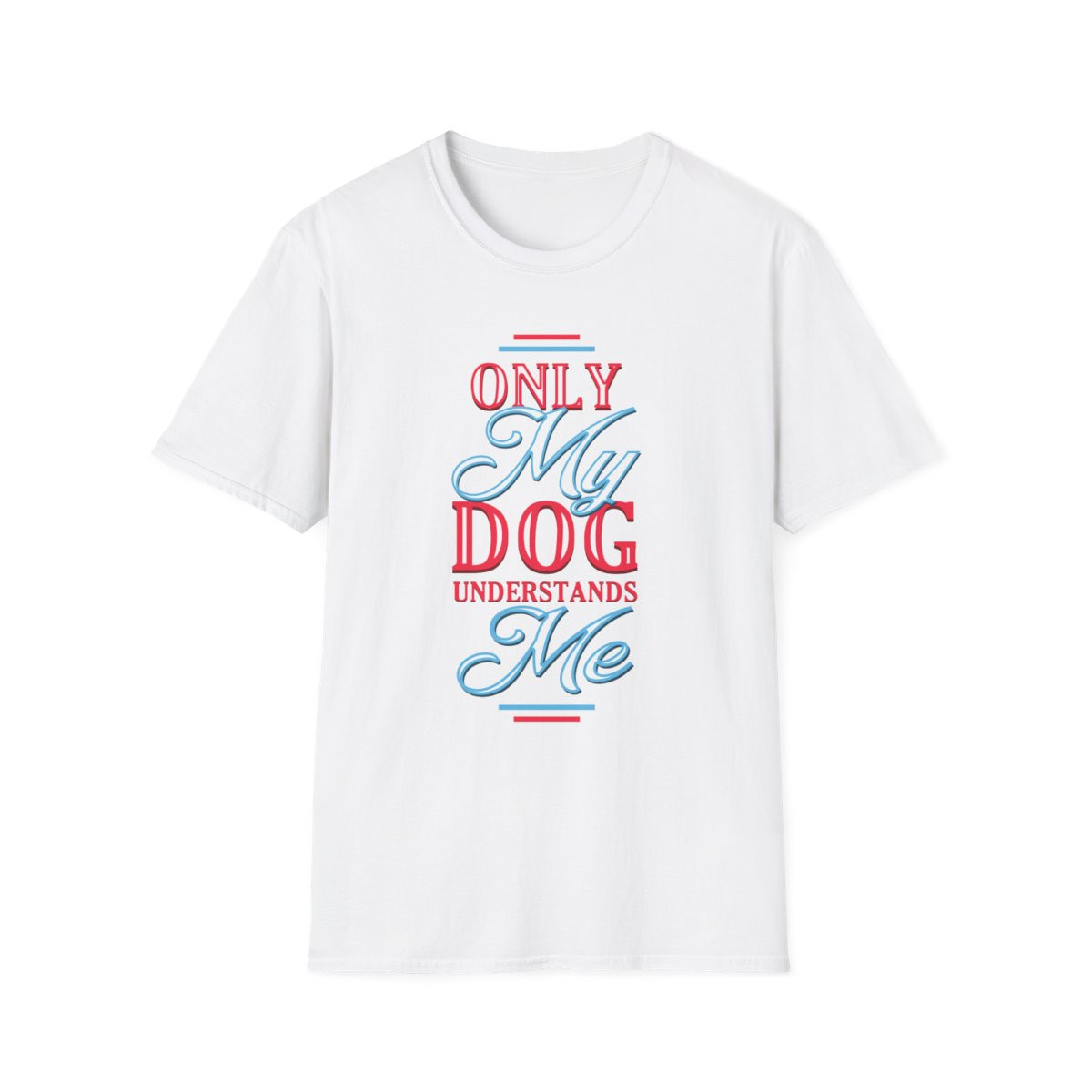 Only My Dog Understand Me T-Shirt