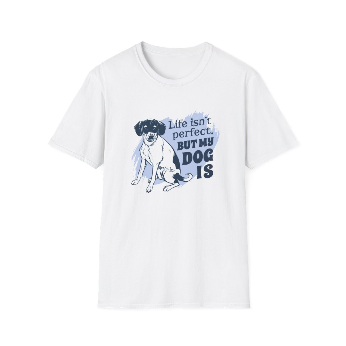 Life isn't Perfect, but My Dog is Beagle T-Shirt