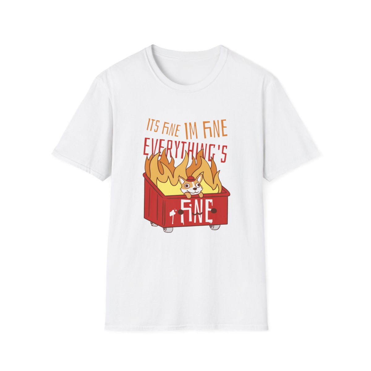 It's Fine I'm Fine Everything's Fine Corgi T-Shirt