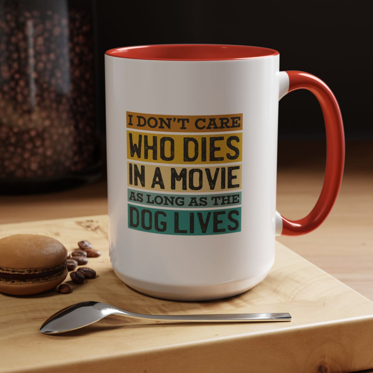 I Don't Care Who Dies in a Movie as long as the Dog Lives Mug (11, 15oz)