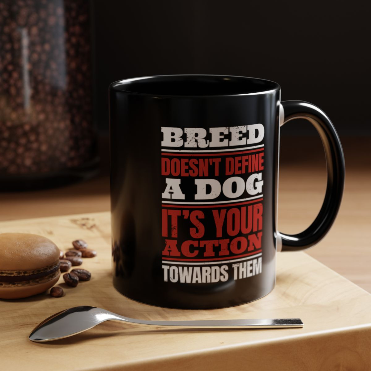Breed Doesn't Fefine a Dog it's Your Action Towards Them Mug (11, 15oz)