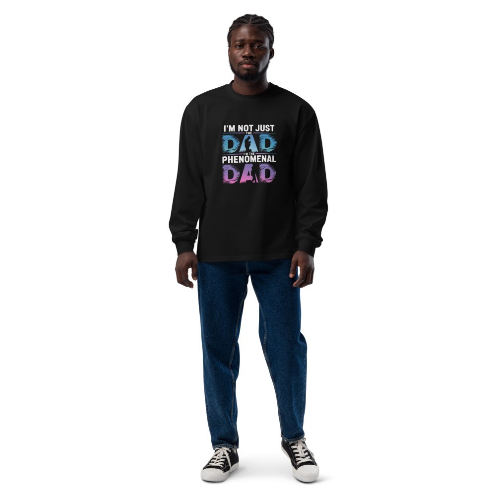 Not just a dad but a phenomenal dad long sleeve shirt
