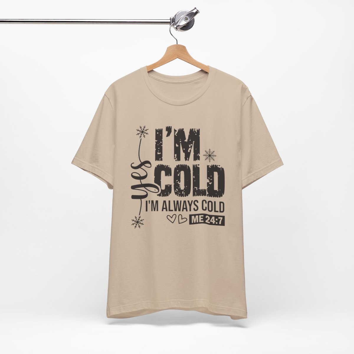 I'm Always Cold Unisex Jersey Tee - Funny Winter T-Shirt