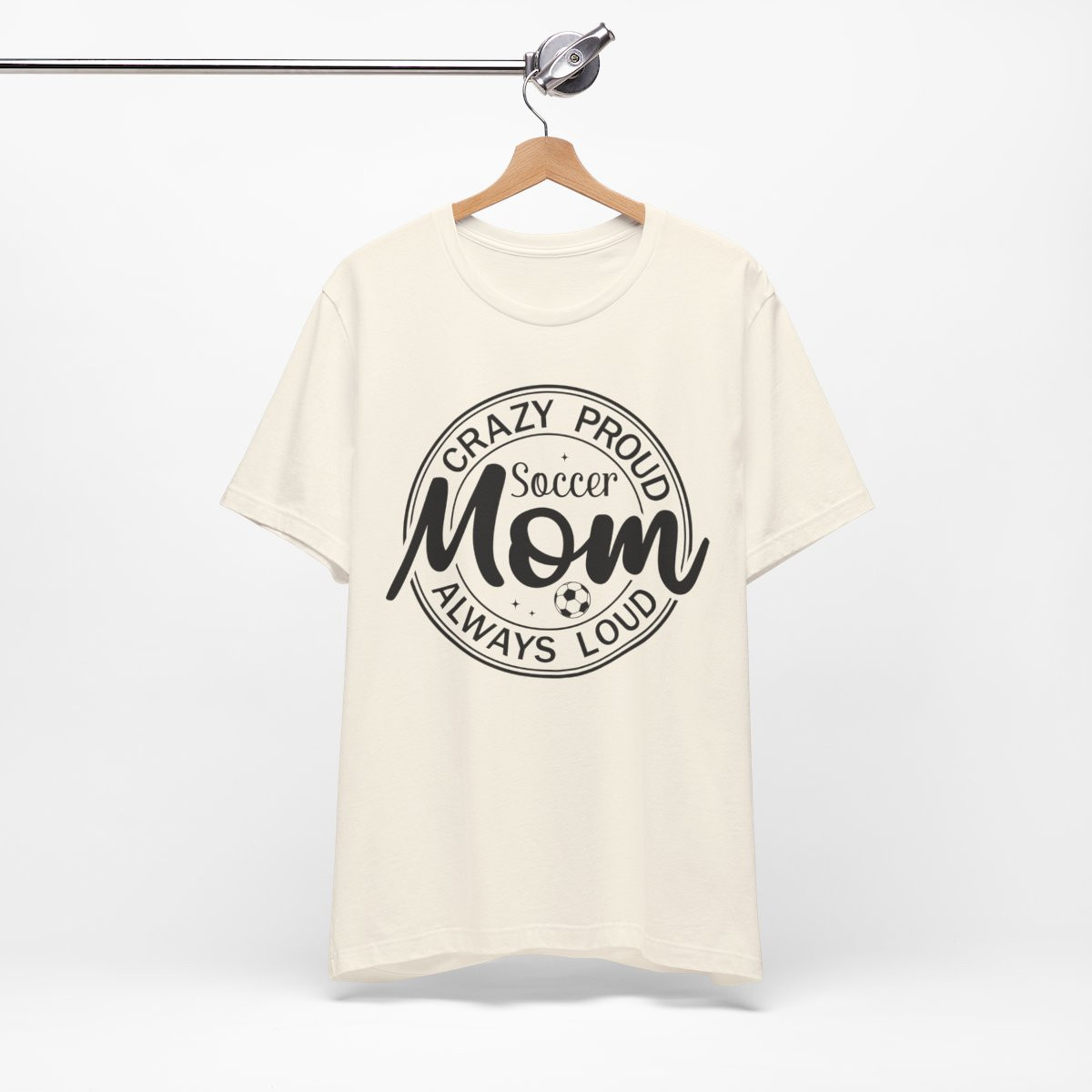 Soccer Mom T-Shirt - Crazy Proud & Always Loud