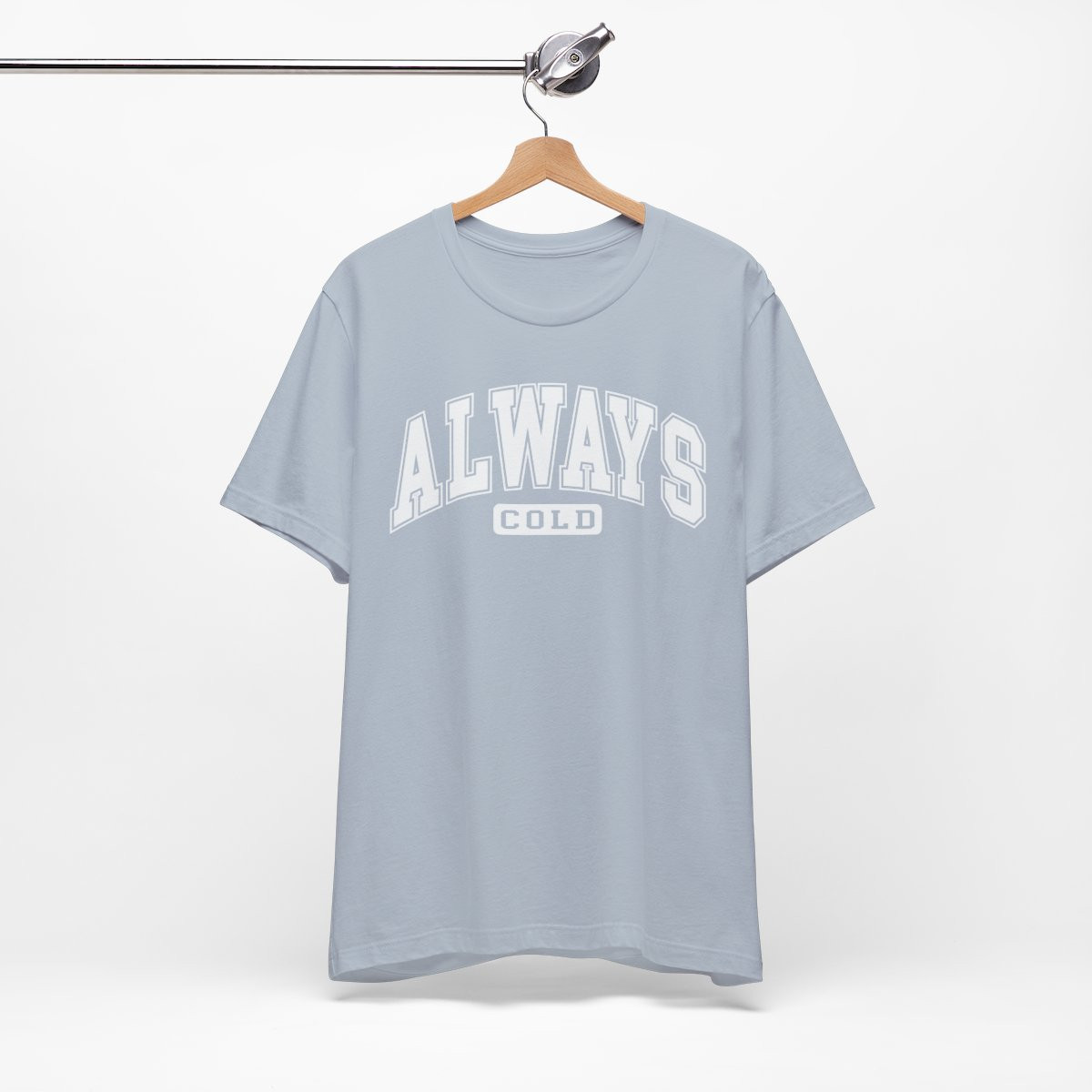 Always Cold Unisex Jersey Short Sleeve Tee - Cool & Comfortable Casual Wear