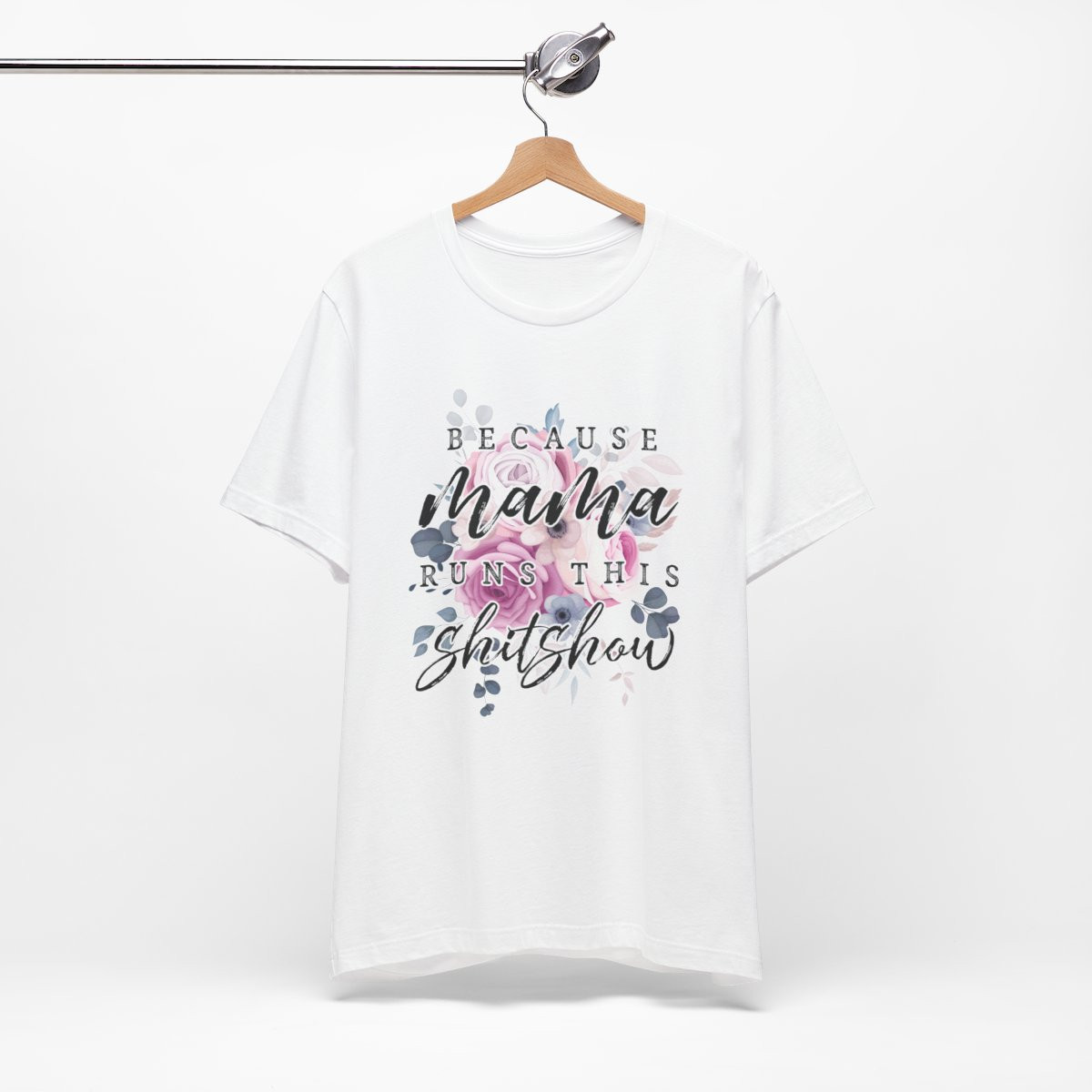 Floral Quote Unisex Jersey Tee - "Because Mama Runs This Shitshow"