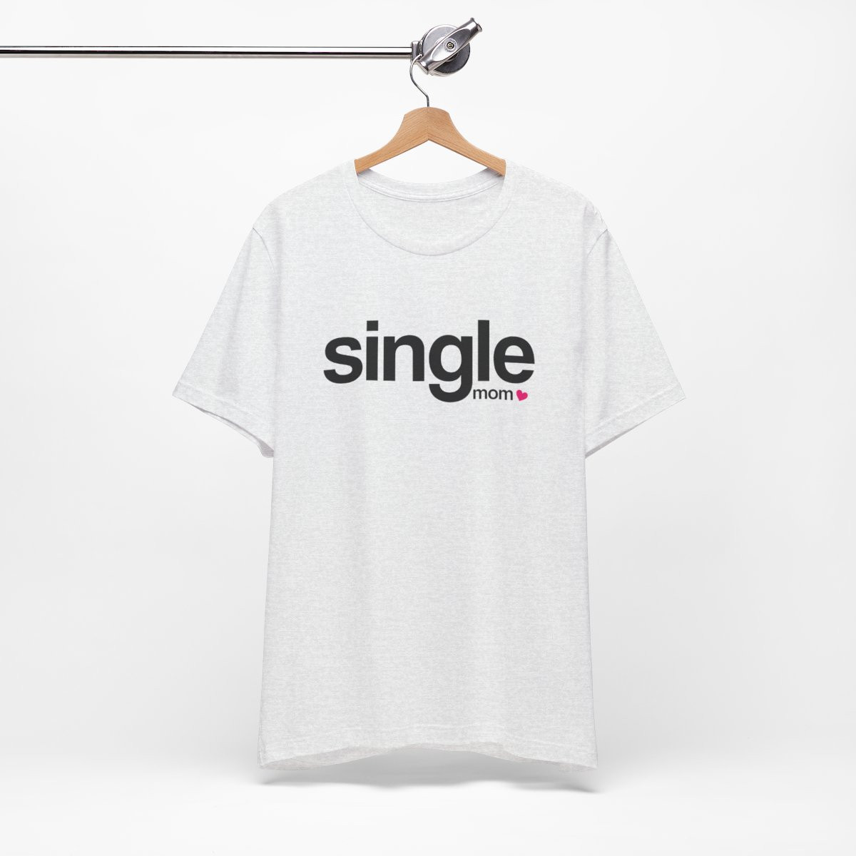 Single Mom T-Shirt - Unisex Jersey Short Sleeve Tee