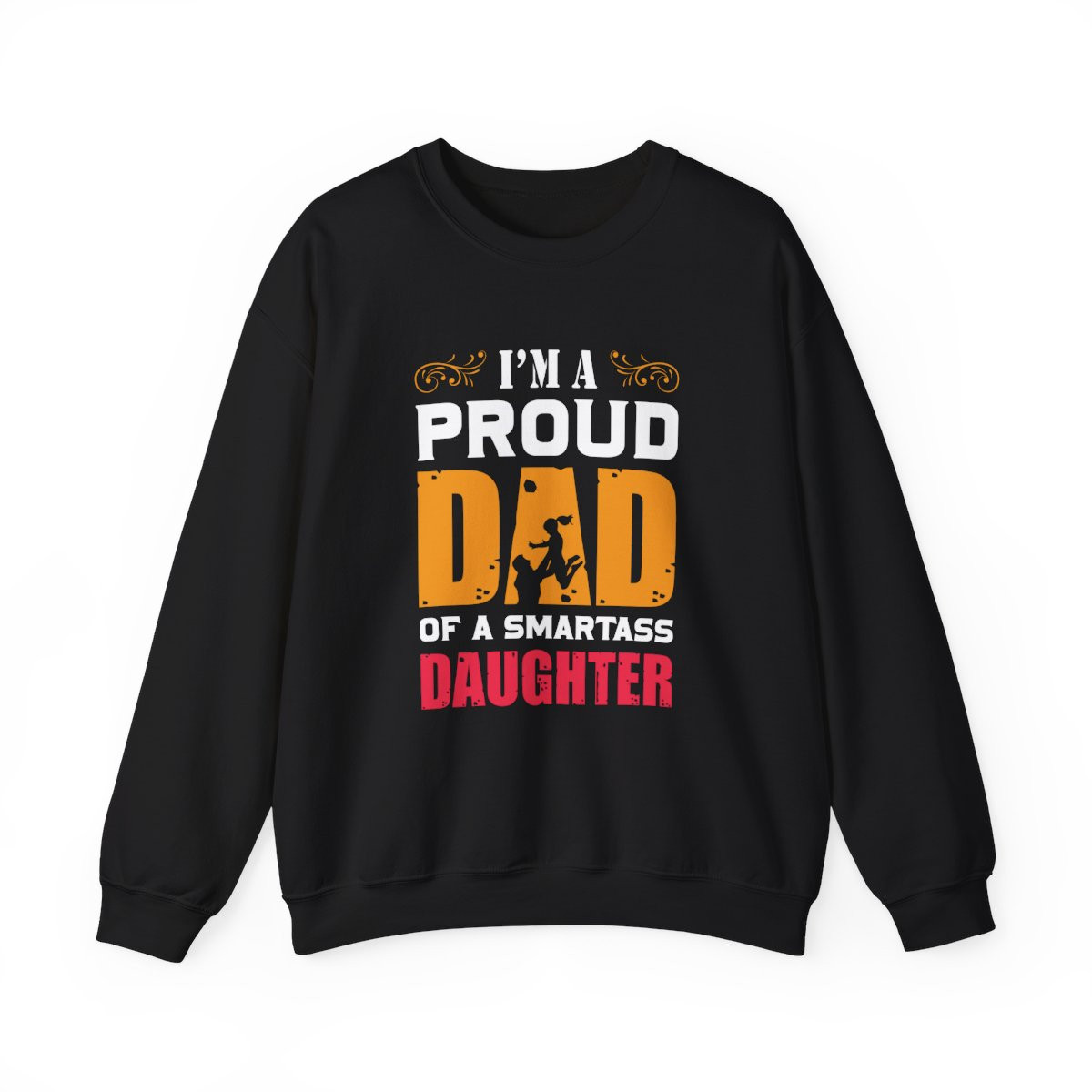 Proud Dad of a Smartass Daughter Sweatshirt – Fun Gift for Dad