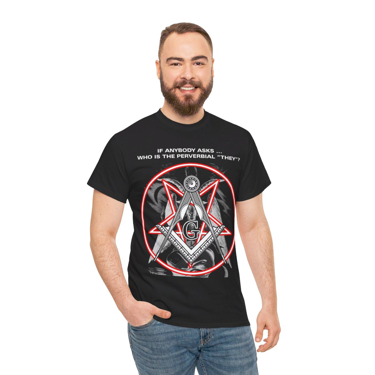 If Anybody Asks You Who Is The Perverbial "They" Unisex Heavy Cotton Tee