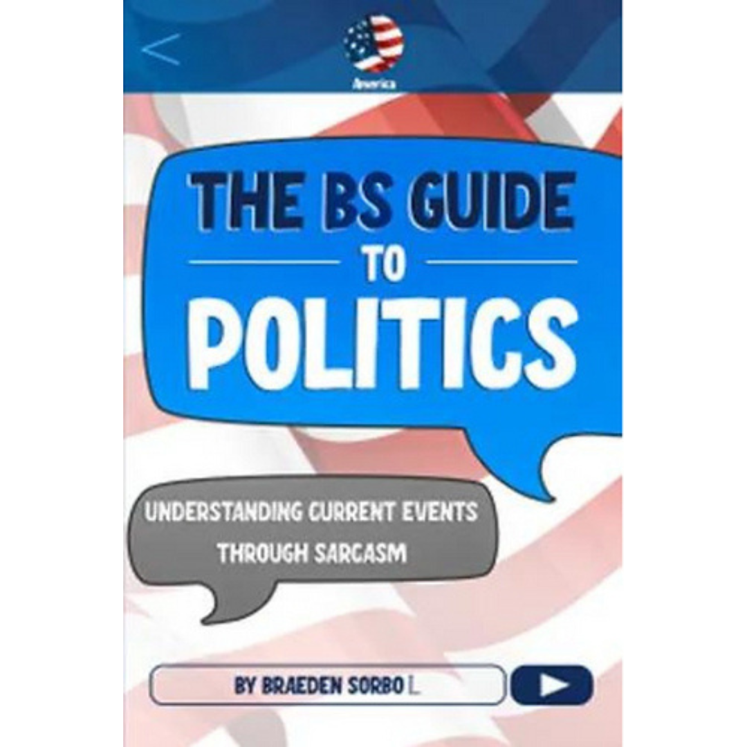 The BS Guide to Politics Autographed by Braeden Sorbo