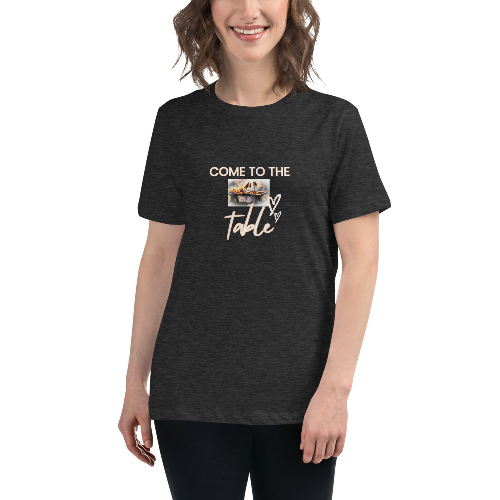 Come to the Table Women's Relaxed T-Shirt