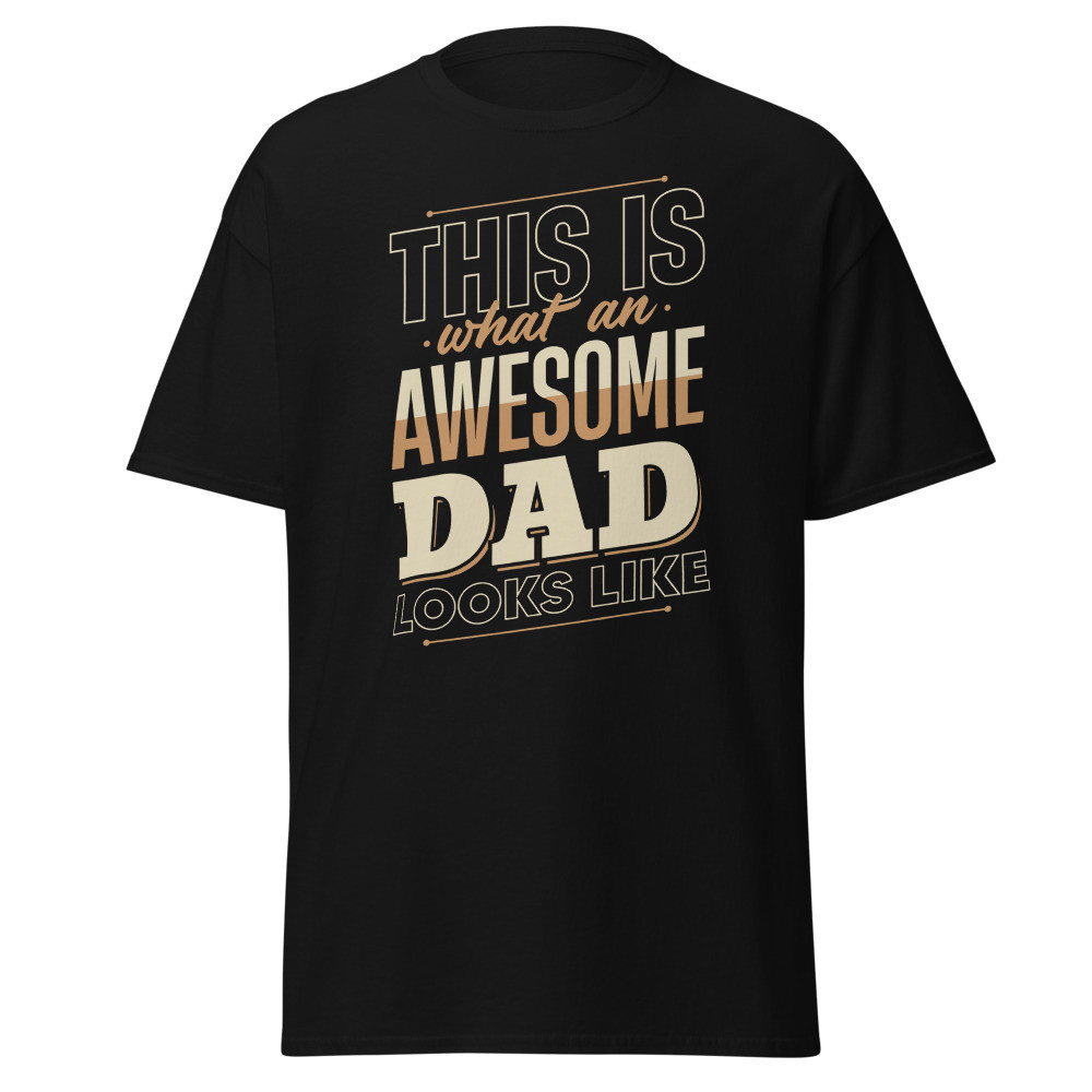 This is What an Awesome Dad Looks Like Classic Tee