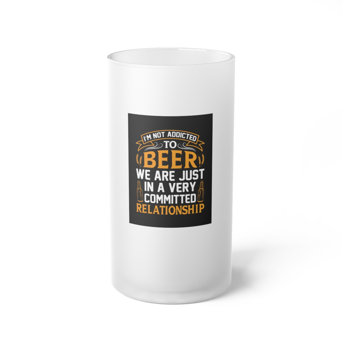 I'm Not Addicted to Beer Frosted Glass Beer Mug