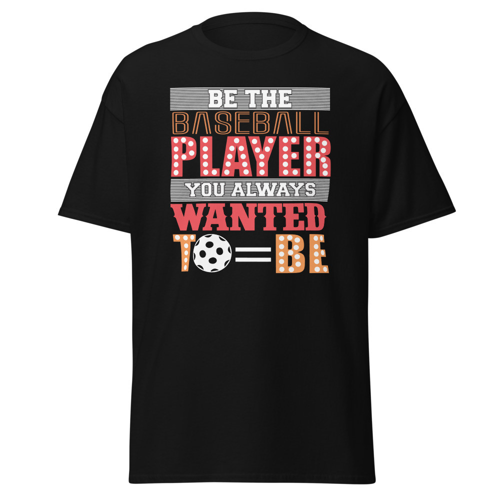 Be The Baseball Player Unisex Classic Tee