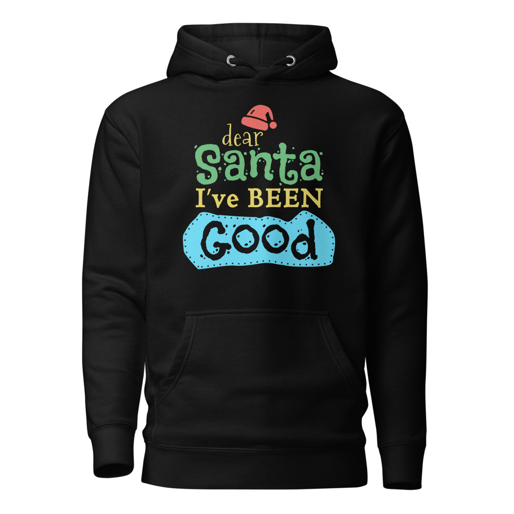 Dear Santa I've Been Good Unisex Hoodie
