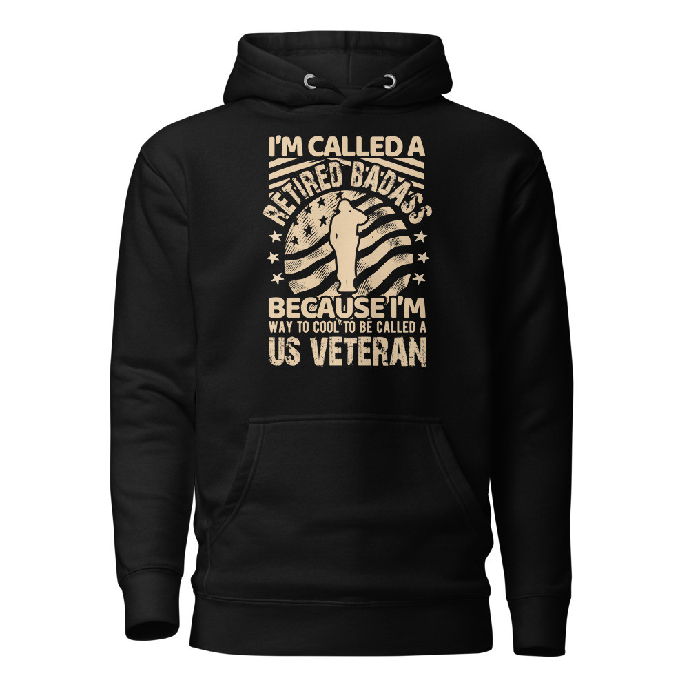 I'm Called A Retired Badass Unisex Hoodie