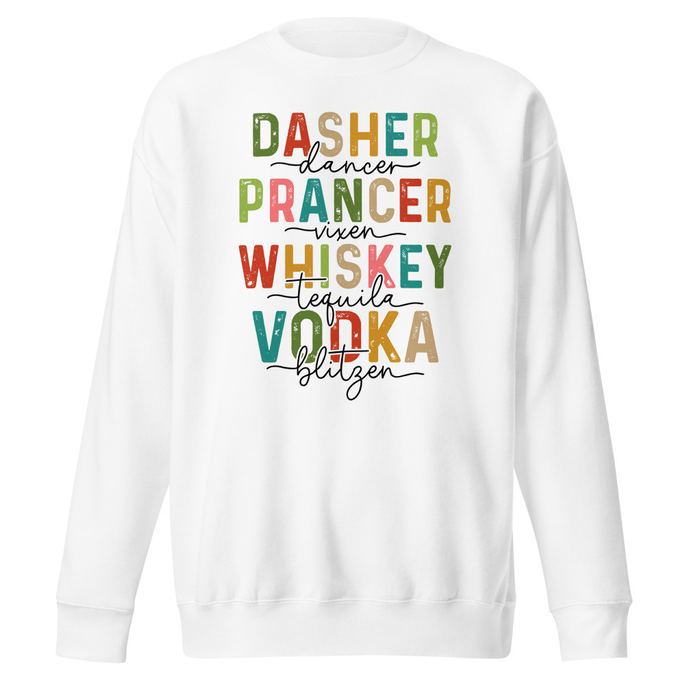 Dasher Dancer Prancer Vixen Whiskey Tequila Vodka Blitzen Unisex Premium Sweatshirt